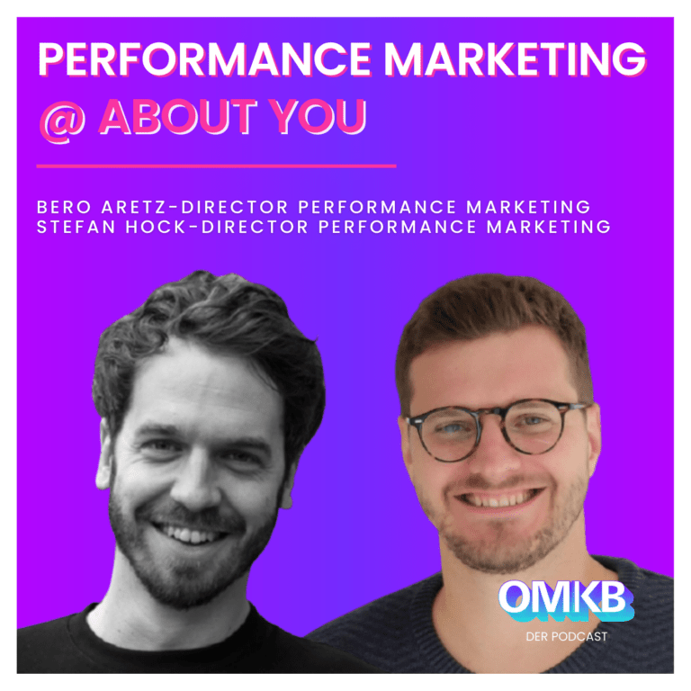 OMKB #17 mit Bero Aretz und Stefan Hock, Director Performance Marketing, ABOUT YOU